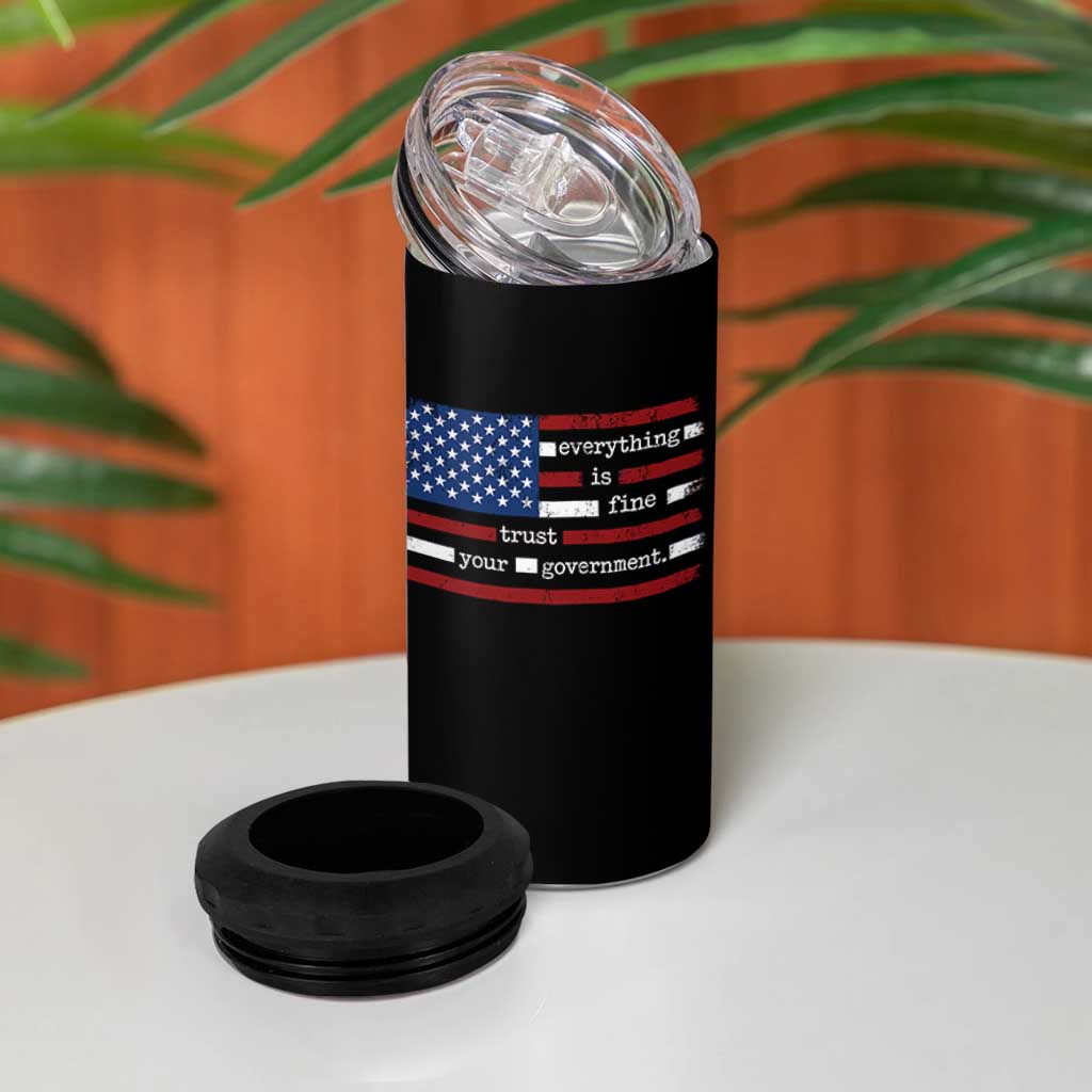 Everything Is Fine Trust Your Government 4 in 1 Can Cooler Tumbler Funny Political American Flag