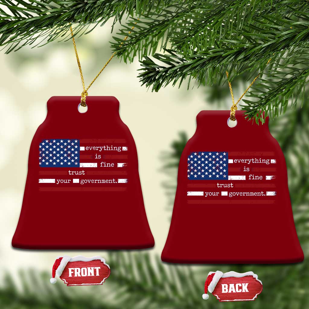 Everything Is Fine Trust Your Government Ceramic Ornament Funny Political American Flag