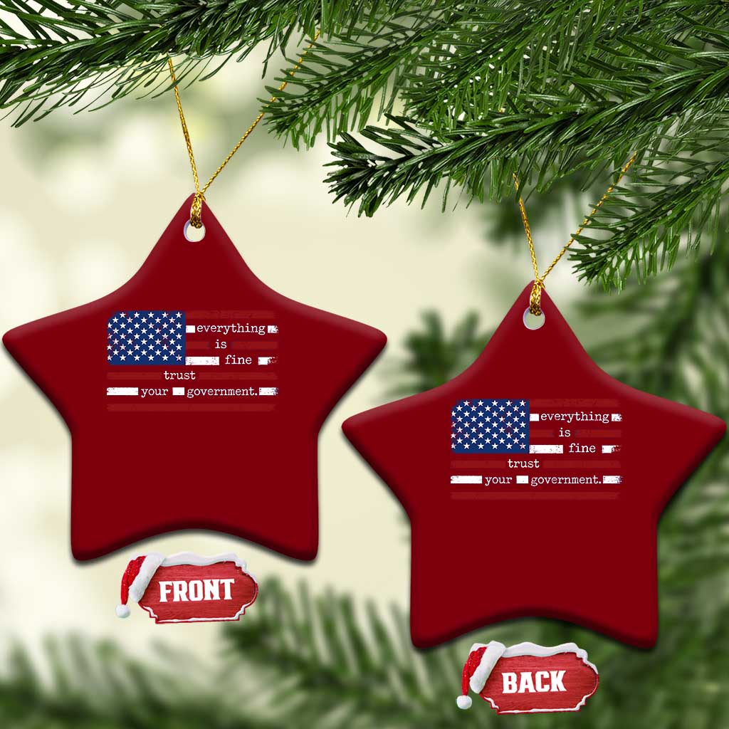 Everything Is Fine Trust Your Government Ceramic Ornament Funny Political American Flag