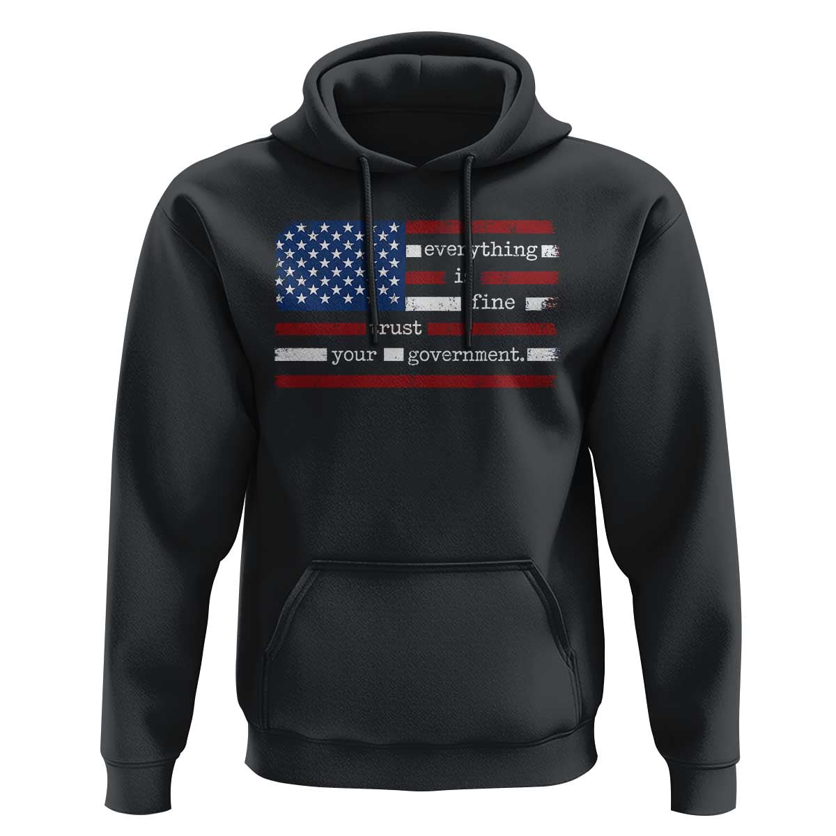 Everything Is Fine Trust Your Government Hoodie Funny Political American Flag