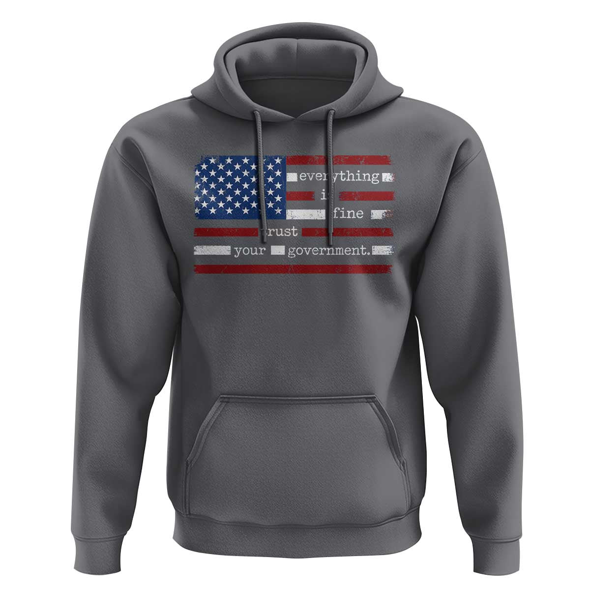 Everything Is Fine Trust Your Government Hoodie Funny Political American Flag