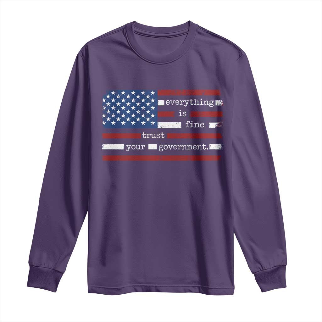 Everything Is Fine Trust Your Government Long Sleeve Shirt Funny Political American Flag
