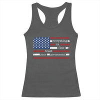 Everything Is Fine Trust Your Government Racerback Tank Top Funny Political American Flag