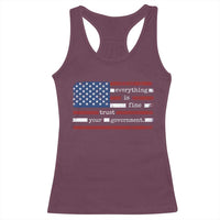 Everything Is Fine Trust Your Government Racerback Tank Top Funny Political American Flag