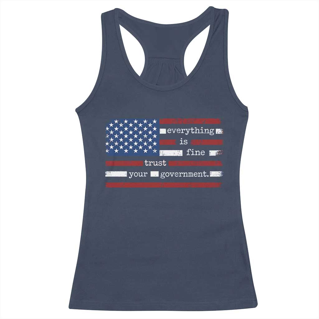 Everything Is Fine Trust Your Government Racerback Tank Top Funny Political American Flag