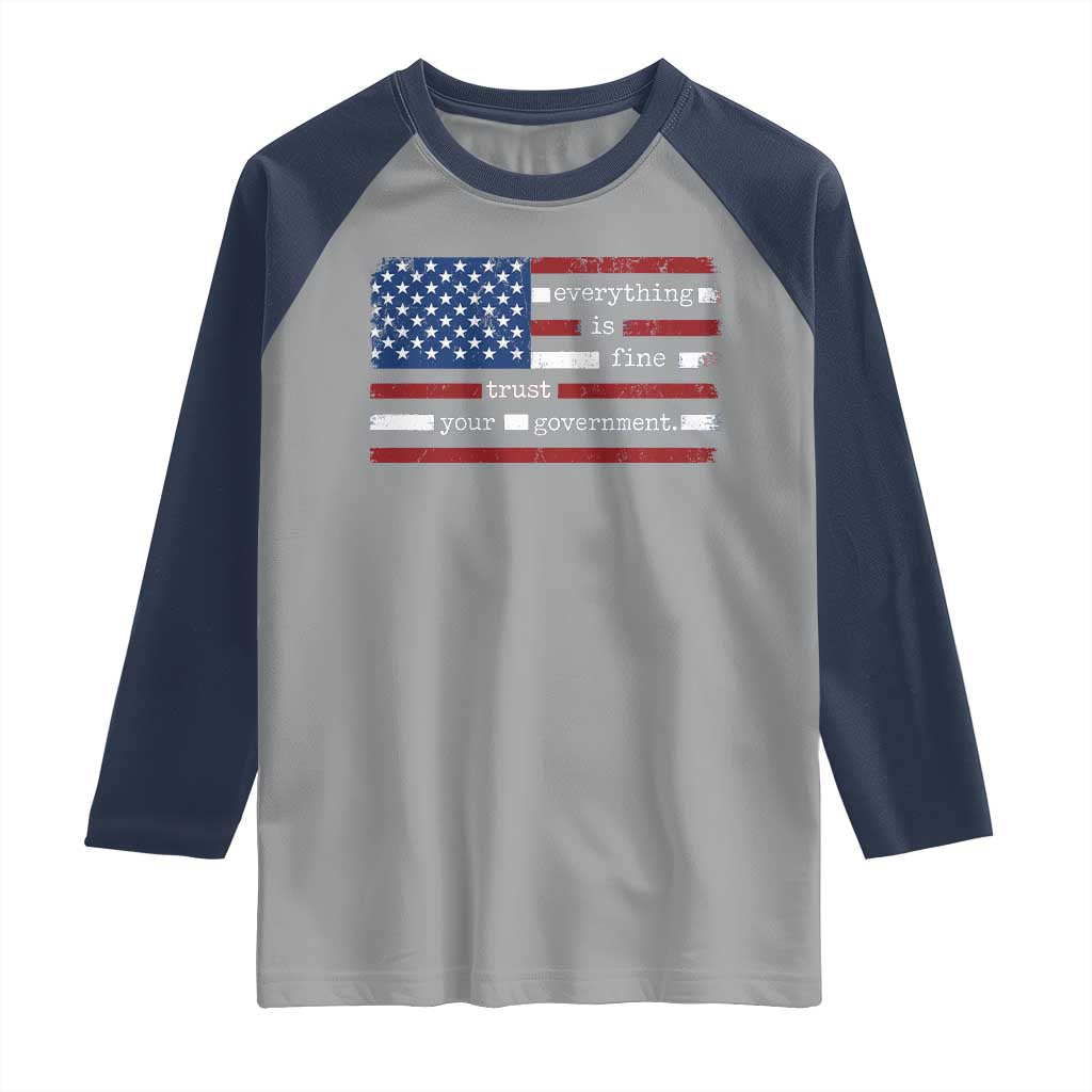 Everything Is Fine Trust Your Government Raglan Shirt Funny Political American Flag