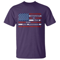 Everything Is Fine Trust Your Government T Shirt Funny Political American Flag
