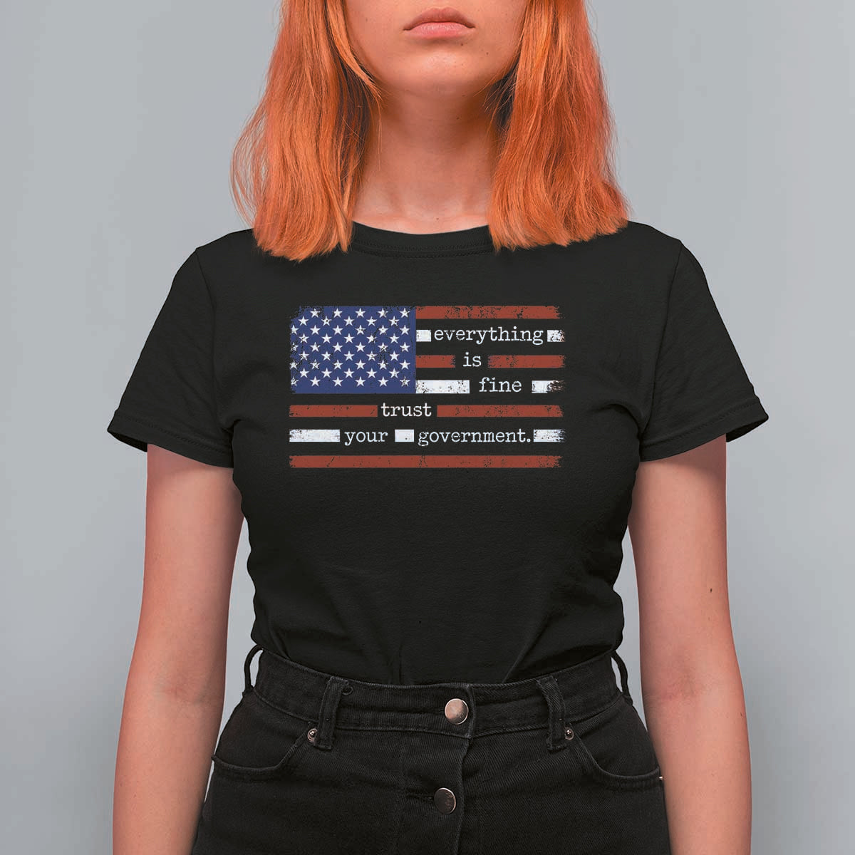 Everything Is Fine Trust Your Government T Shirt For Women Funny Political American Flag