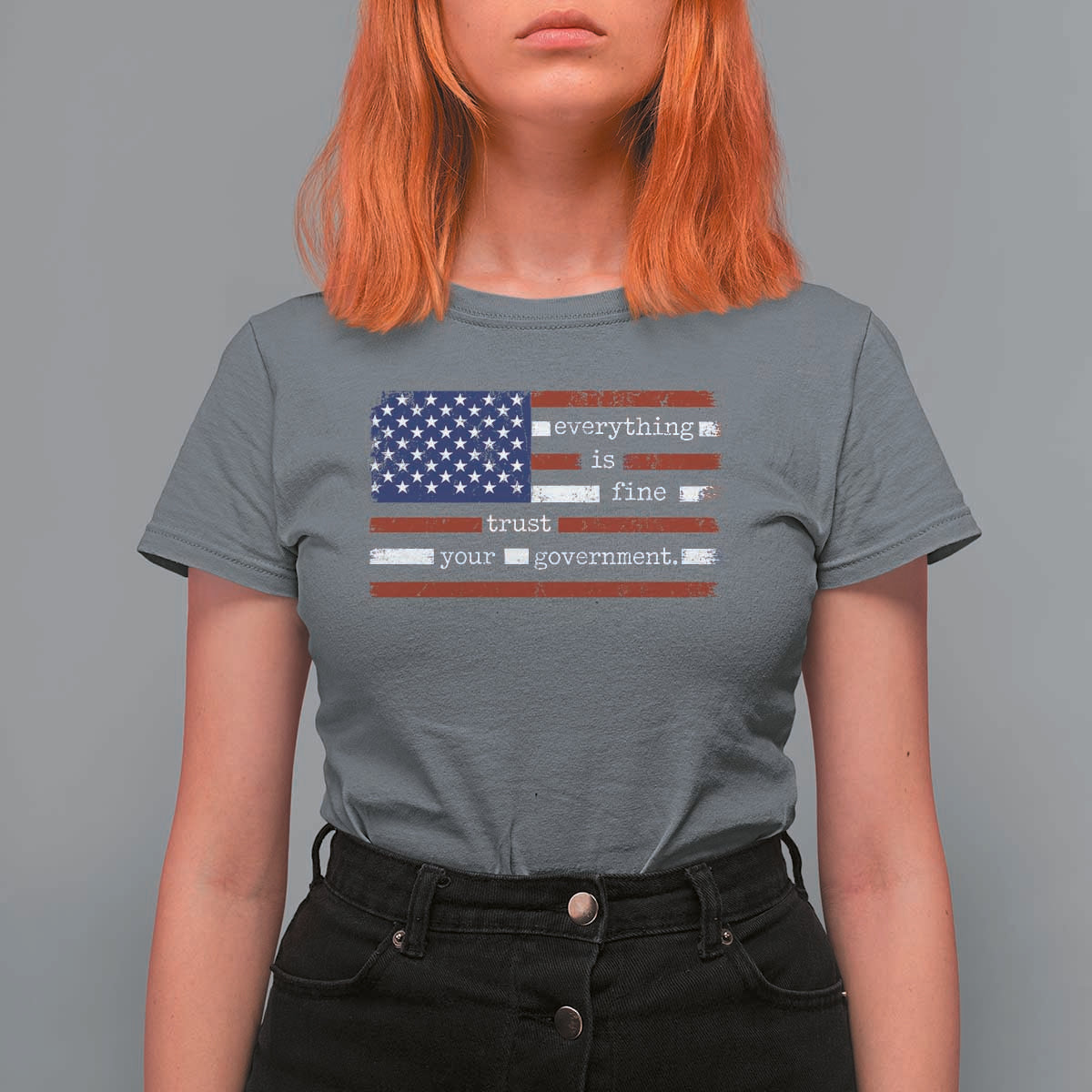 Everything Is Fine Trust Your Government T Shirt For Women Funny Political American Flag