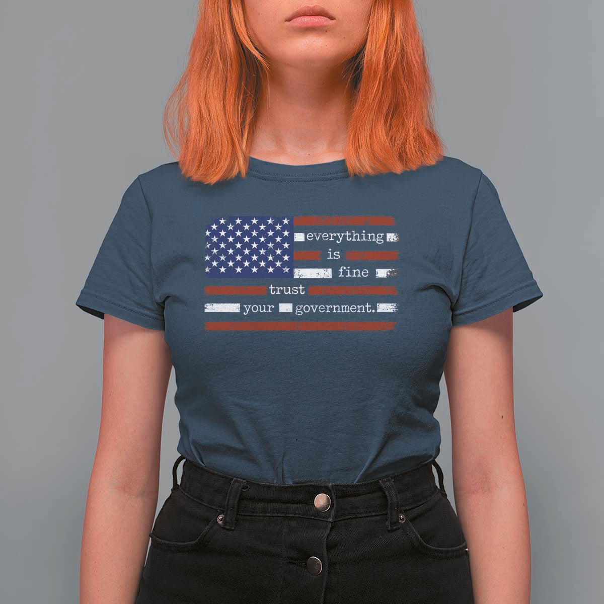 Everything Is Fine Trust Your Government T Shirt For Women Funny Political American Flag