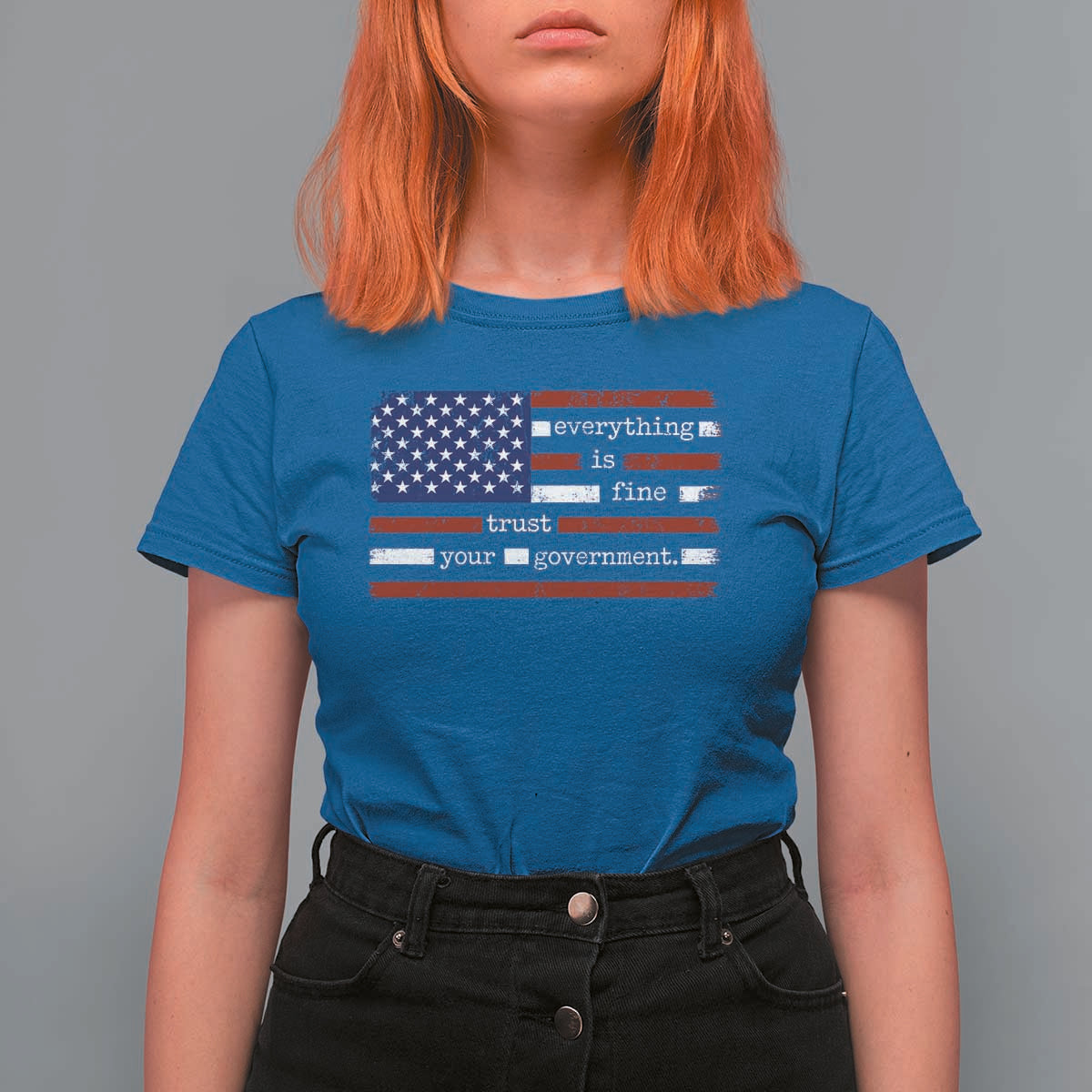 Everything Is Fine Trust Your Government T Shirt For Women Funny Political American Flag