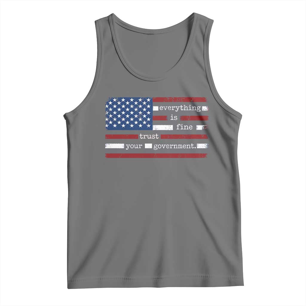 Everything Is Fine Trust Your Government Tank Top Funny Political American Flag