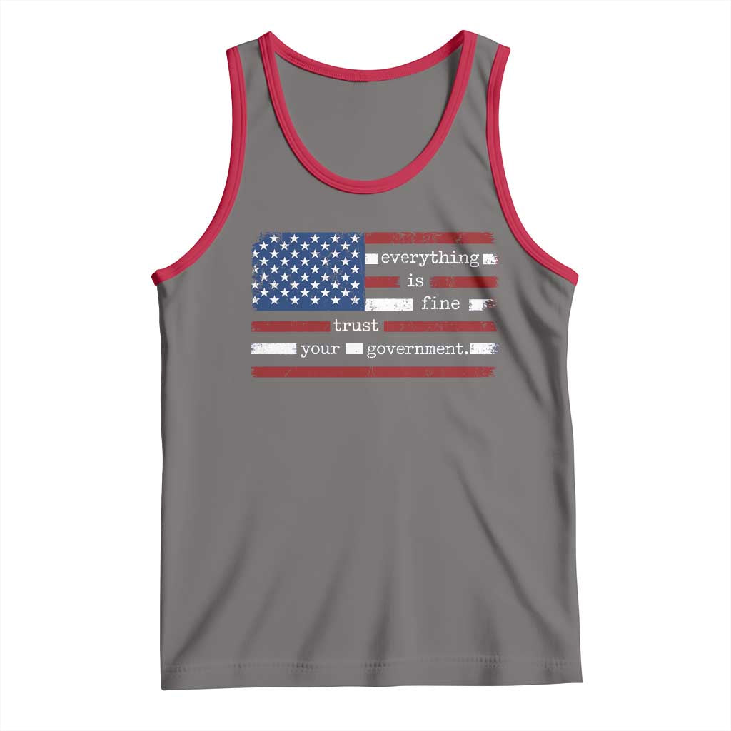 Everything Is Fine Trust Your Government Tank Top Funny Political American Flag