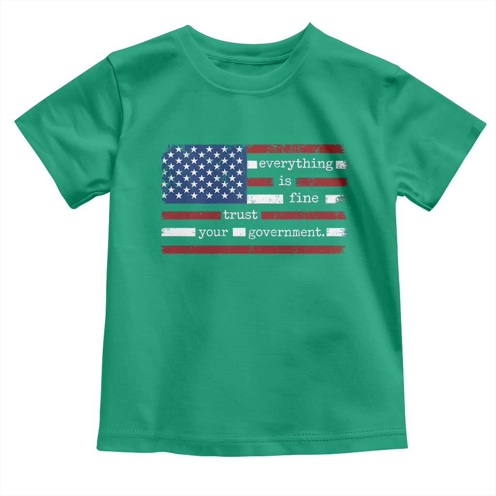 Everything Is Fine Trust Your Government Toddler T Shirt Funny Political American Flag