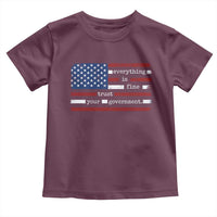 Everything Is Fine Trust Your Government Toddler T Shirt Funny Political American Flag