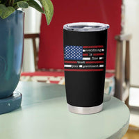 Everything Is Fine Trust Your Government Tumbler Cup Funny Political American Flag