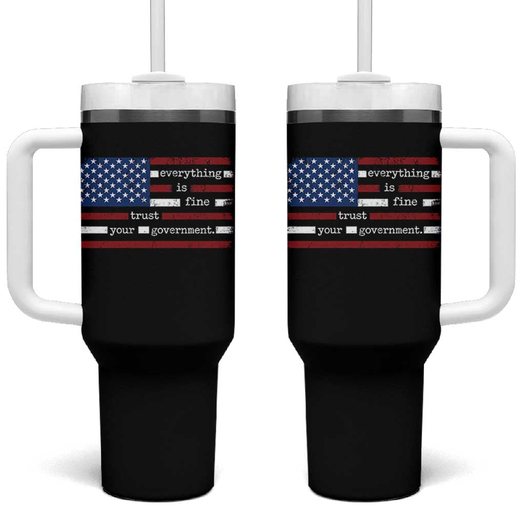 Everything Is Fine Trust Your Government Tumbler With Handle Funny Political American Flag