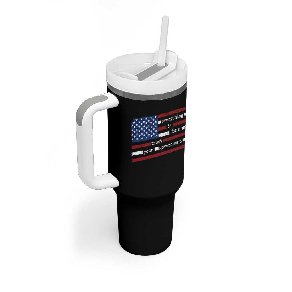 Everything Is Fine Trust Your Government Tumbler With Handle Funny Political American Flag