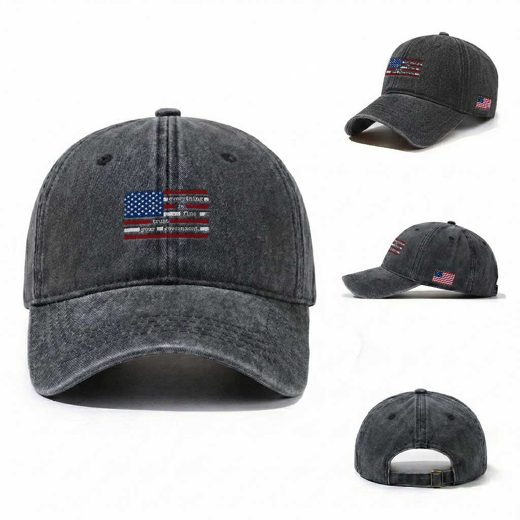 Everything Is Fine Trust Your Government Washed Cotton Baseball Cap Funny Political American Flag