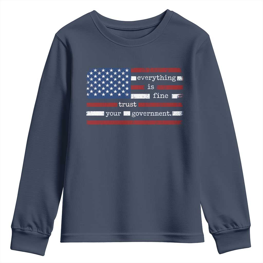 Everything Is Fine Trust Your Government Youth Sweatshirt Funny Political American Flag
