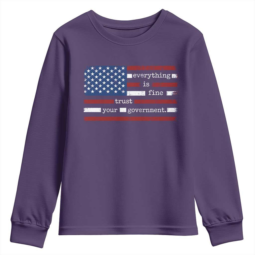 Everything Is Fine Trust Your Government Youth Sweatshirt Funny Political American Flag