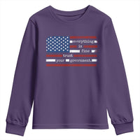 Everything Is Fine Trust Your Government Youth Sweatshirt Funny Political American Flag