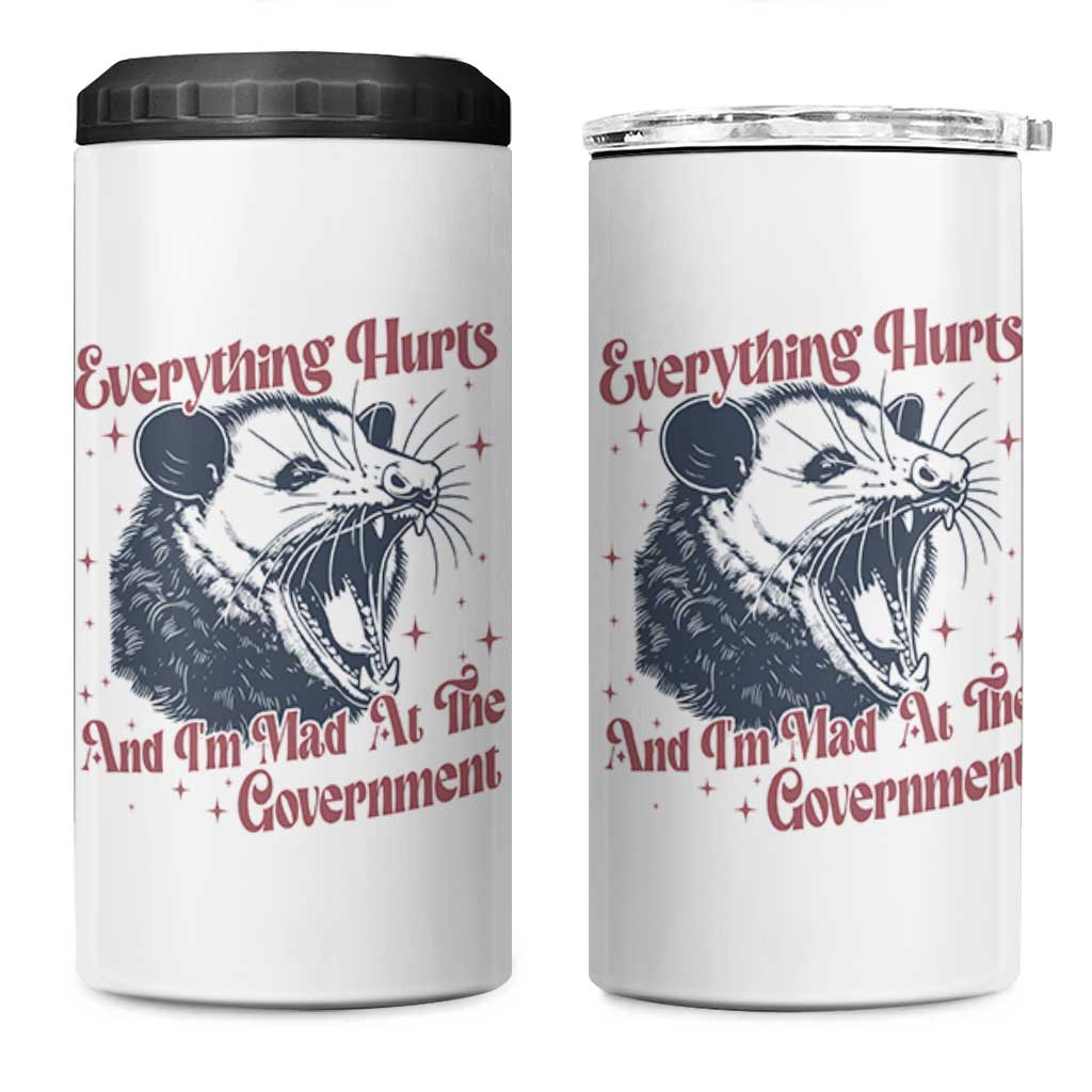 Everything Hurts And I Am Mad At The Government 4 in 1 Can Cooler Tumbler Funny Burnout Possum