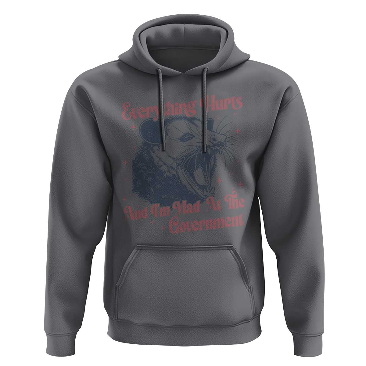 Everything Hurts And I Am Mad At The Government Hoodie Funny Burnout Possum