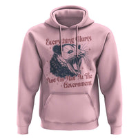 Everything Hurts And I Am Mad At The Government Hoodie Funny Burnout Possum
