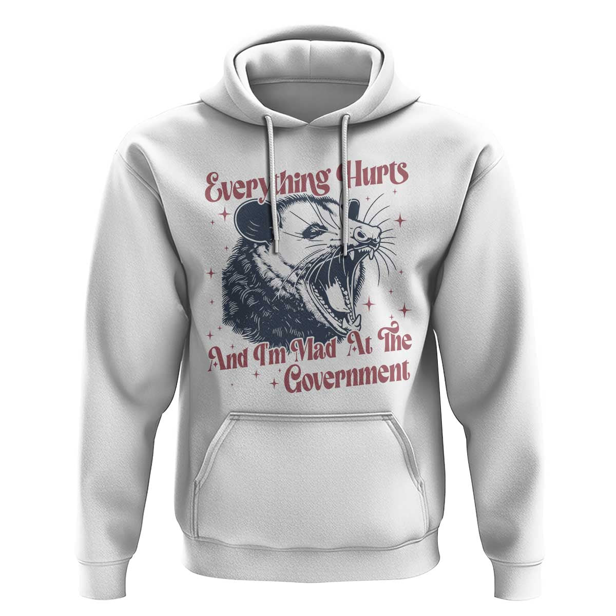 Everything Hurts And I Am Mad At The Government Hoodie Funny Burnout Possum