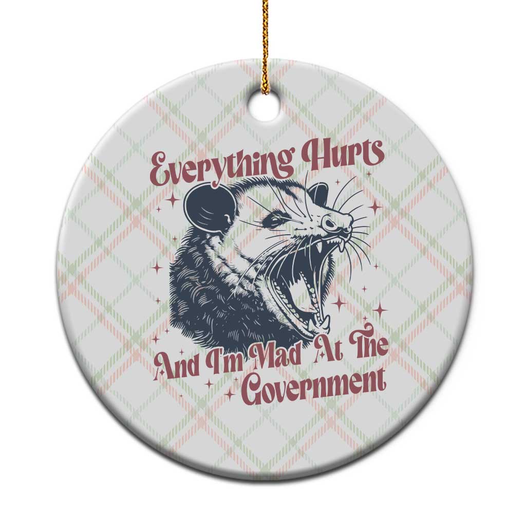 Everything Hurts And I Am Mad At The Government Ceramic Ornament Funny Burnout Possum