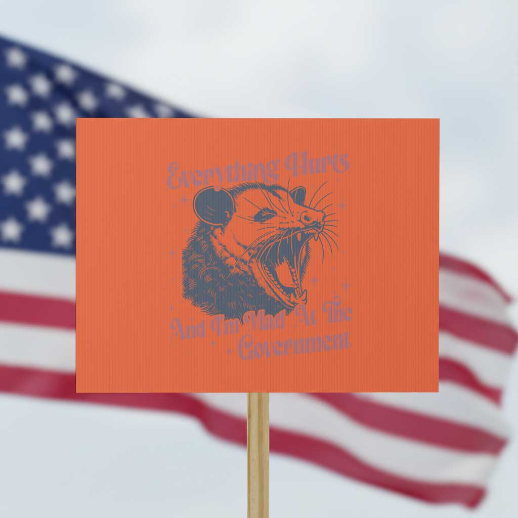Everything Hurts And I Am Mad At The Government Protest Sign Funny Burnout Possum