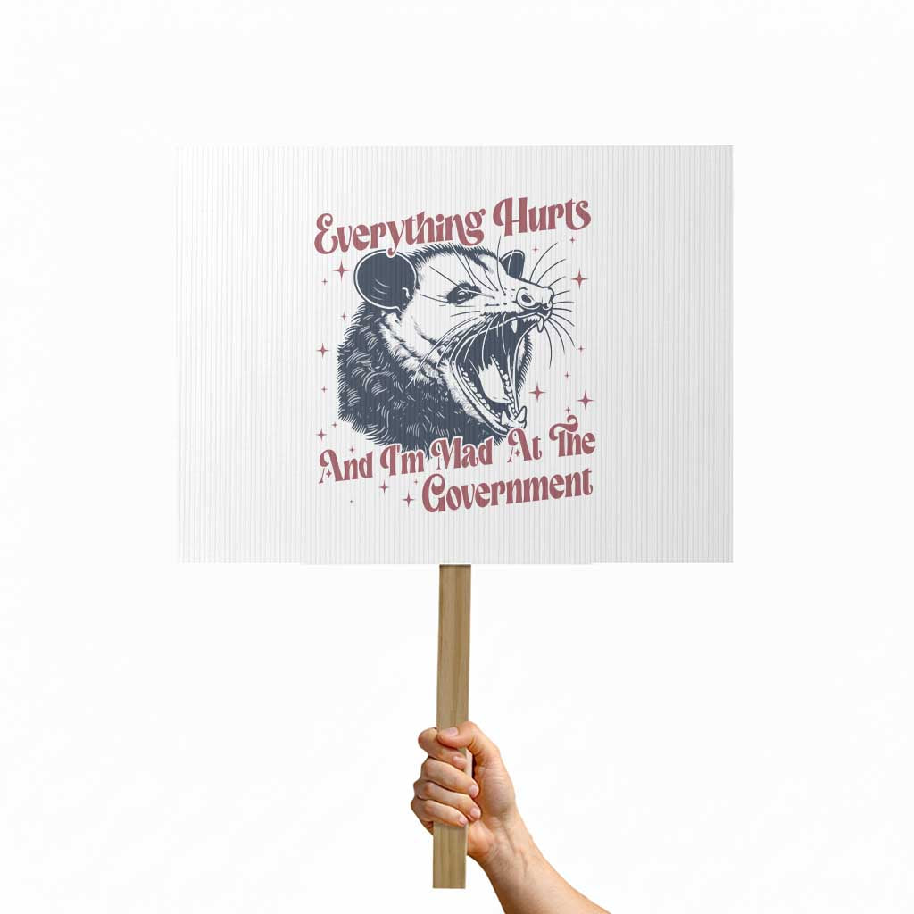 Everything Hurts And I Am Mad At The Government Protest Sign Funny Burnout Possum