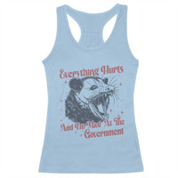 Everything Hurts And I Am Mad At The Government Racerback Tank Top Funny Burnout Possum