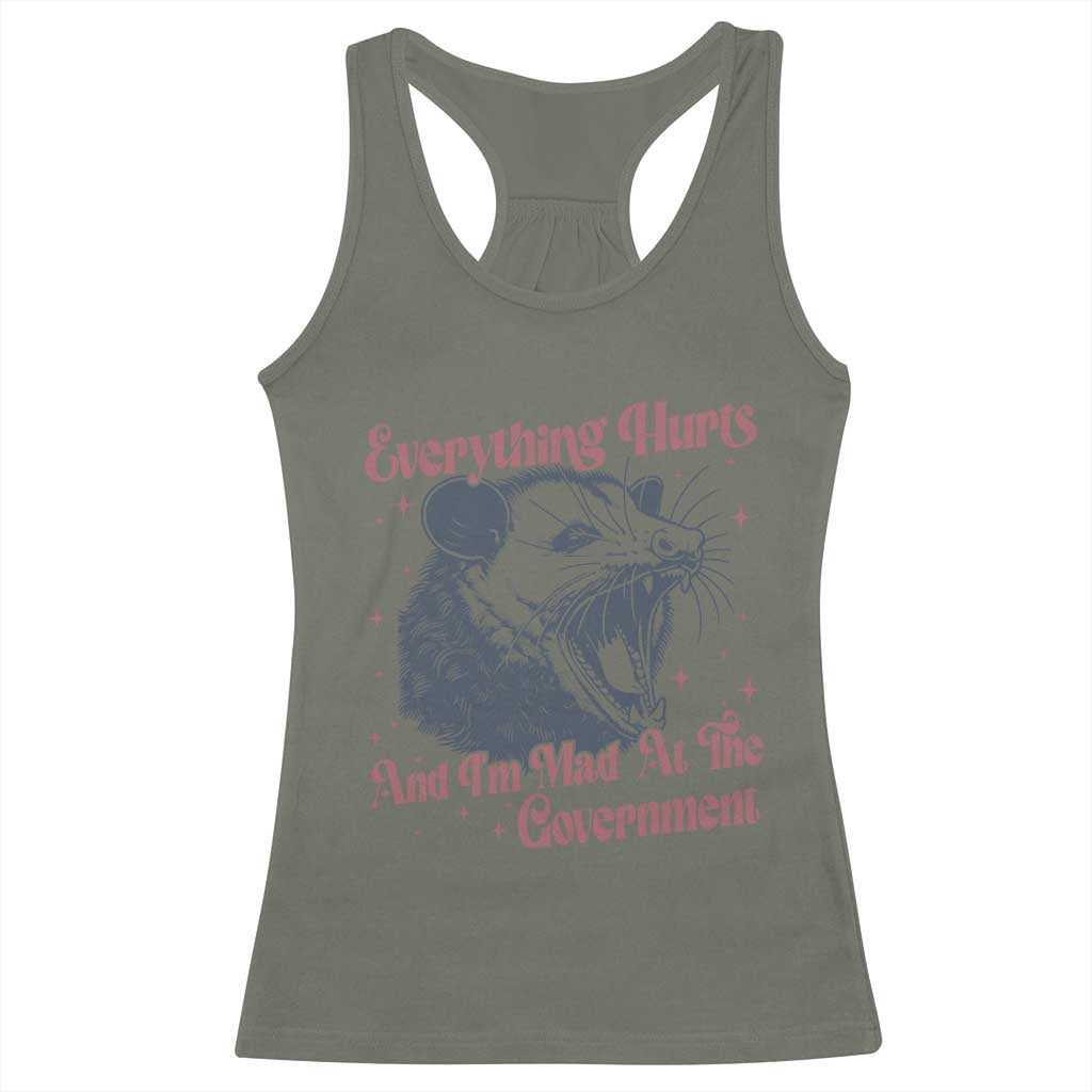 Everything Hurts And I Am Mad At The Government Racerback Tank Top Funny Burnout Possum