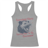 Everything Hurts And I Am Mad At The Government Racerback Tank Top Funny Burnout Possum