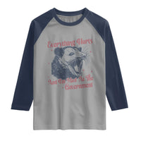Everything Hurts And I Am Mad At The Government Raglan Shirt Funny Burnout Possum