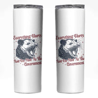 Everything Hurts And I Am Mad At The Government Skinny Tumbler Funny Burnout Possum