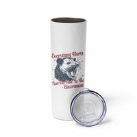 Everything Hurts And I Am Mad At The Government Skinny Tumbler Funny Burnout Possum