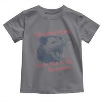Everything Hurts And I Am Mad At The Government Toddler T Shirt Funny Burnout Possum