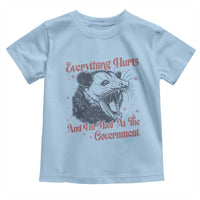 Everything Hurts And I Am Mad At The Government Toddler T Shirt Funny Burnout Possum