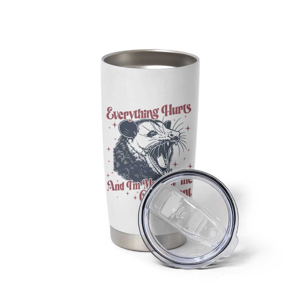 Everything Hurts And I Am Mad At The Government Tumbler Cup Funny Burnout Possum
