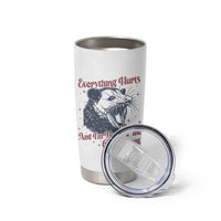 Everything Hurts And I Am Mad At The Government Tumbler Cup Funny Burnout Possum