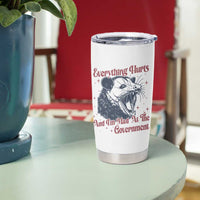 Everything Hurts And I Am Mad At The Government Tumbler Cup Funny Burnout Possum
