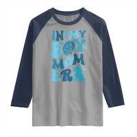 Funny In My Boy Mom Era Raglan Shirt Mother's Day