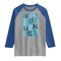 Funny In My Boy Mom Era Raglan Shirt Mother's Day