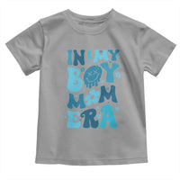 Funny In My Boy Mom Era Toddler T Shirt Mother's Day