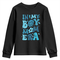Funny In My Boy Mom Era Youth Sweatshirt Mother's Day