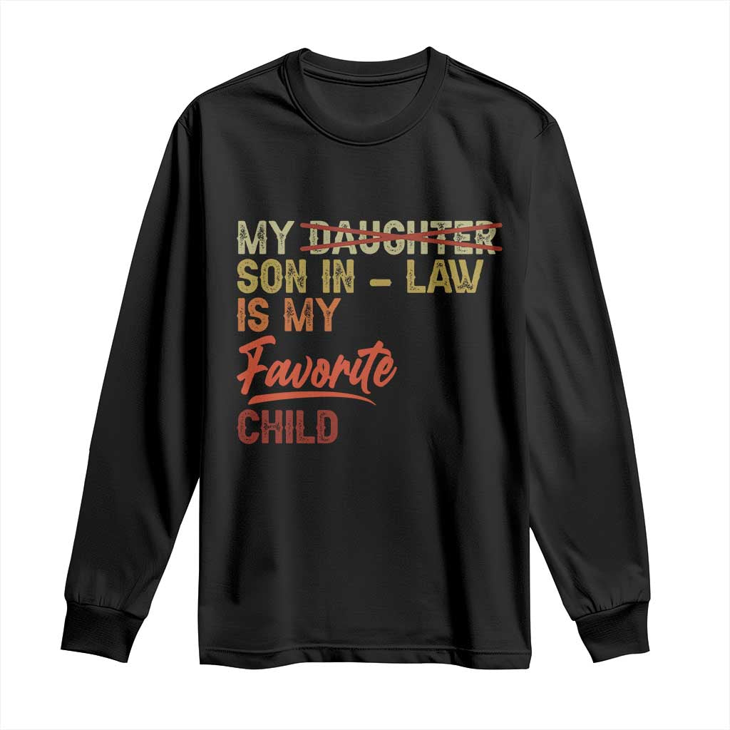 Funny My Son In Law Is My Favorite Child Long Sleeve Shirt Family Humor