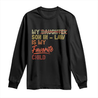 Funny My Son In Law Is My Favorite Child Long Sleeve Shirt Family Humor